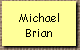 Michael
Brian